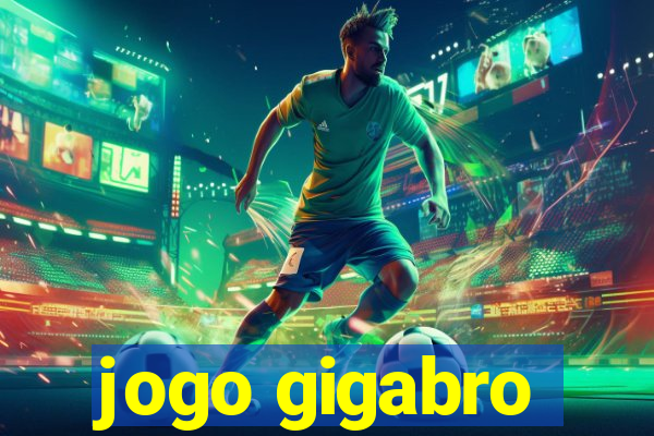 jogo gigabro